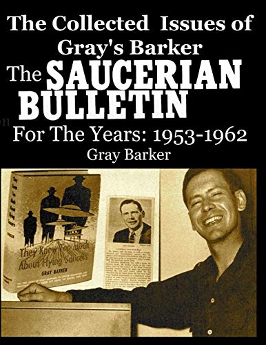 Stock image for The Collected Issues of Gray's Barker THE SAUCERIAN BULLETIN for the Years: 1953-62 for sale by GreatBookPrices