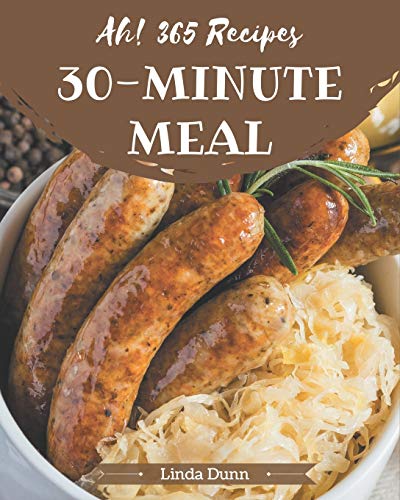 Stock image for Ah! 365 30-Minute Meal Recipes: Let's Get Started with The Best 30-Minute Meal Cookbook! for sale by GreatBookPrices