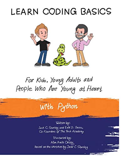 Stock image for Learn Coding Basics for Kids, Young Adults and People Who Are Young at Heart, With Python: Python Computer Programming Made Easy! for sale by Goodwill Books