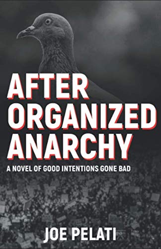 Stock image for After Organized Anarchy: .a novel of good intentions gone bad. for sale by HPB-Diamond