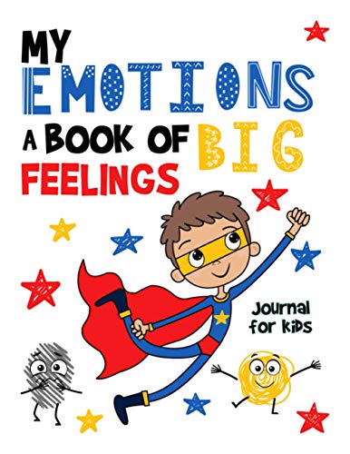 Imagen de archivo de My EMOTIONS a Book of Big FEELINGS Journal For Kids: Workbook For Preschoolers with Positive Affirmations to Boost your Child's Emotional Intelligence a la venta por Half Price Books Inc.