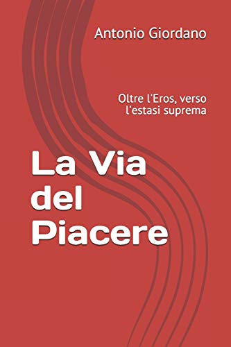 Stock image for La Via del Piacere: Oltre l'Eros, verso l'estasi suprema (Paperback) for sale by Book Depository International