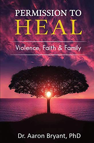 Stock image for Permission to Heal: Violence, Faith & Family for sale by California Books