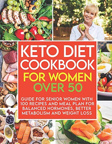 Stock image for Keto Diet Cookbook for Women Over 50: Guide for Senior Women with 100 Recipes and Meal Plan for Balanced Hormones, Better Metabolism and Weight Loss for sale by HPB-Emerald