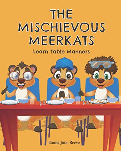 Imagen de archivo de The Mischievous Meerkats Learn Table Manners a la venta por Greener Books