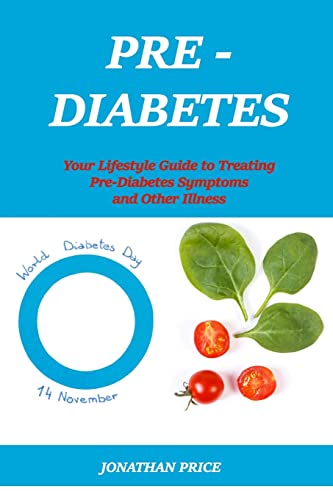 9798679386419: PREDIABETES: Your Lifestyle Guide to Treating Pre-Diabetes Symptoms and Other Illness