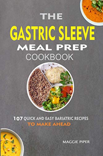 Beispielbild fr The Gastric Sleeve Meal Prep Cookbook: 107 Quick And Easy Bariatric Recipes To Make Ahead zum Verkauf von GreatBookPrices