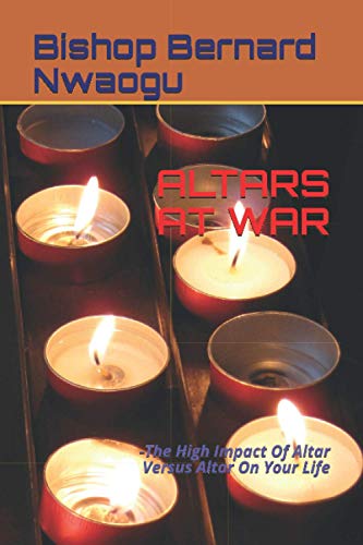 Beispielbild fr Altars at War: -The High Impact Of Altar Versus Altar On Your Life zum Verkauf von GreatBookPrices