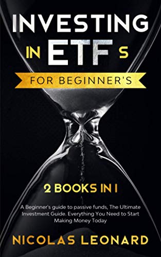 Stock image for Investing in ETFs For Beginner's: 2 Books in 1: Beginner's Guide to Passive Funds, The Ultimate Investment Guide. Everything you need to start earning for sale by GreatBookPrices