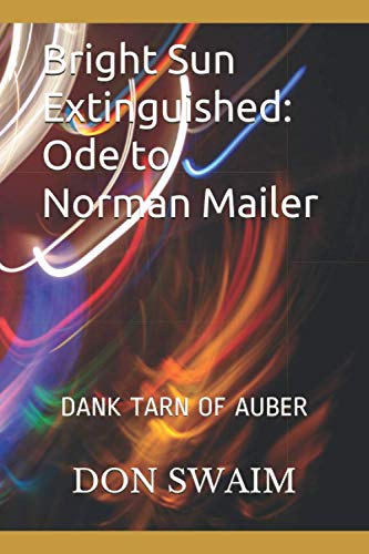 Imagen de archivo de Bright Sun Extinguished: Ode to Norman Mailer & Dank Tarn of Auber: Two Novellas a la venta por ALLBOOKS1