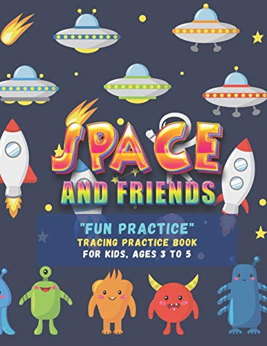 Beispielbild fr FUN PRACTICE" Tracing Practice Book,: Letter and Number Handwriting Book for Kids, Ages 3 to 5, Large Paper, Trace the Letter Book, Quiet Time for You and Fun for Kids: 27 (Space and Friends) zum Verkauf von Buchpark