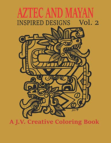 Beispielbild fr Aztec and Mayan Inspired Designs Vol. 2: A J.V. Creative Coloring Book zum Verkauf von GreatBookPrices