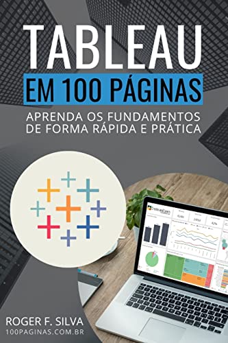 Beispielbild fr Tableau BI em 100 Pginas: Aprenda os fundamentos de forma rpida e prtica (Portuguese Edition) zum Verkauf von Ria Christie Collections