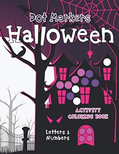 Stock image for Dot Markers Halloween Activity Coloring Book: Letters & Numbers: Great for Kids and Toddlers Ages 3-5, Fun & Spooky Education For Creative Children (I . BIG DOT Markers, Dab and Dot Art for Child for sale by ALLBOOKS1