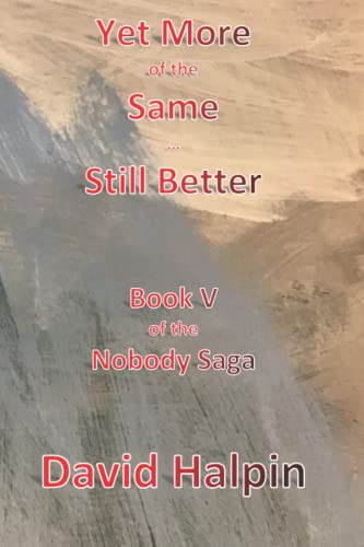 Imagen de archivo de Yet More of the Same Still Better Book V of the Nobody Saga 5 a la venta por PBShop.store US