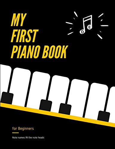 9798680117590: My First PIANO Book for Beginners - Note Names IN the Note Heads: Learn Piano or Keyboard - VERY Easy, Popular Songs for Kid, Adult. Notes Guide and ... Big notes, Level One, Video Tutorial