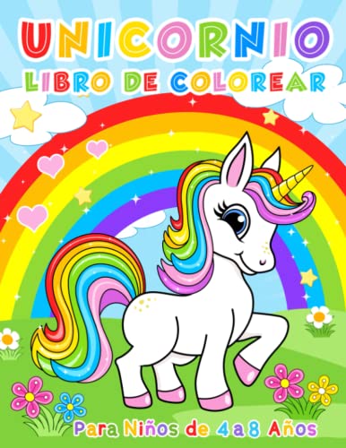 Libro para colorear de unicornios para niñas : Simpático y lleno de  imágenes divertidas con dulces unicornios y arcos iris mágicos - Adecuado  para niños de preescolar de 4 a 8 años