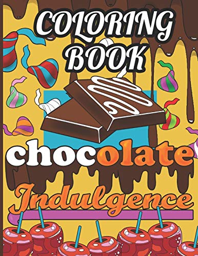 Stock image for Chocolate Indulgence Coloring Book: A Chocoholics Dream Coloring Book. 30 Deliciously Sweet Treats Colouring Pages. Chocolate Lovers Gifts For Chocolate Lovers. for sale by ALLBOOKS1