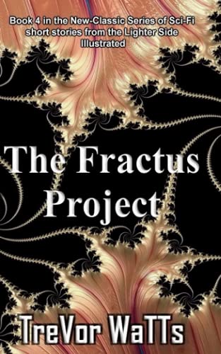 Stock image for The Fractus Project: Twenty-plus sci-fi stories to change reality (New-Classic Sci-Fi) for sale by AwesomeBooks