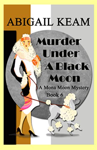 Stock image for Murder Under A Black Moon: A 1930s Mona Moon Historical Cozy Mystery Book 6 (A Mona Moon Mystery) for sale by HPB-Red