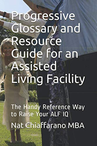 Imagen de archivo de Progressive Glossary and Resource Guide for an Assisted Living Facility: The Handy Reference Way to Raise Your ALF IQ a la venta por GreatBookPrices