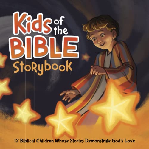 Stock image for Kids of the Bible Storybook: 10 Biblical Children Whose Stories Demonstrate Gods Love (Includes Family Devotional Bible Study Guide. Perfect for Boys Girls Ages 4-8) for sale by Upward Bound Books
