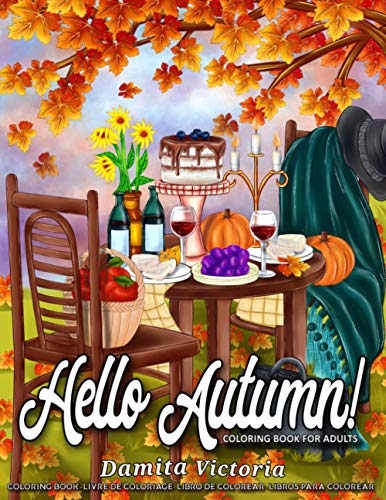 Stock image for Hello Autumn!: Stress Relieving Adult Coloring Books for Relaxation Featuring Calming Autumn Scenes Perfect as Gift Ideas for Women and Teen for sale by Decluttr