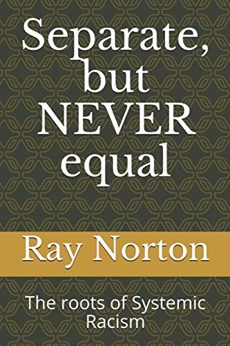 Stock image for Separate, but NEVER equal: The roots of systemic racism. for sale by Ria Christie Collections
