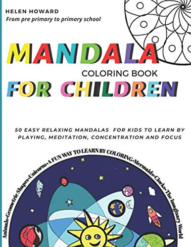 Stock image for Mandala coloring book for children. 50 easy relaxing mandalas for kids to teach by playing; meditation; concentration and focus. Fun way to learn by coloring animals; geometric shapes; unicorns; and t for sale by Ria Christie Collections
