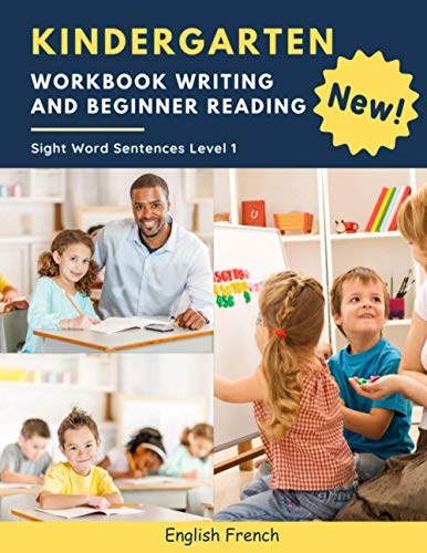 Stock image for Kindergarten Workbook Writing And Beginner Reading Sight Word Sentences Level 1 English French: 100 Easy readers cvc phonics spelling readiness . for distance learning homeschool kids age 5-8 for sale by California Books