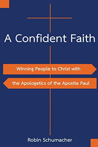 Stock image for A Confident Faith: Winning People to Christ with the Apologetics of the Apostle Paul for sale by GreatBookPrices