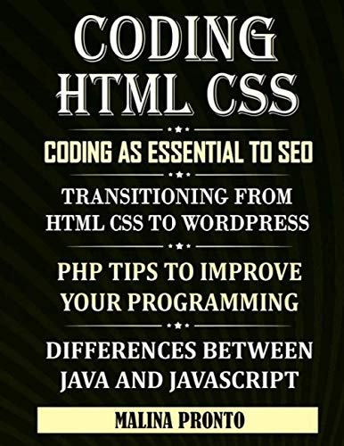 9798682160112: Coding & HTML CSS: Coding As Essential To SEO: Transitioning From HTML CSS To WordPress: PHP Tips To Improve Your Programming: Differences Between Java And JavaScript