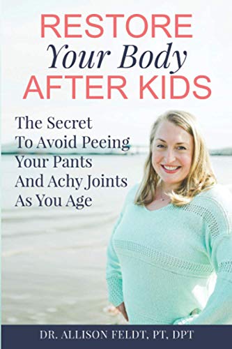 Beispielbild fr Restore Your Body After Kids: The Secret To Avoid Peeing Your Pants And Achy Joints As You Age zum Verkauf von HPB-Emerald
