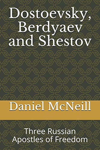 Imagen de archivo de Dostoevsky, Berdyaev and Shestov: Three Russian Apostles of Freedom a la venta por GreatBookPrices