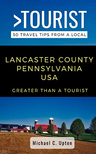 Stock image for Greater Than a Tourist- Lancaster County Pennsylvania USA: 50 Travel Tips from a Local (Greater Than a Tourist Pennsylvania) for sale by Ria Christie Collections
