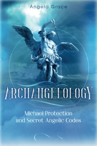 Beispielbild fr Archangelology: Michael Protection and Secret Angelic Codes zum Verkauf von Bookensteins