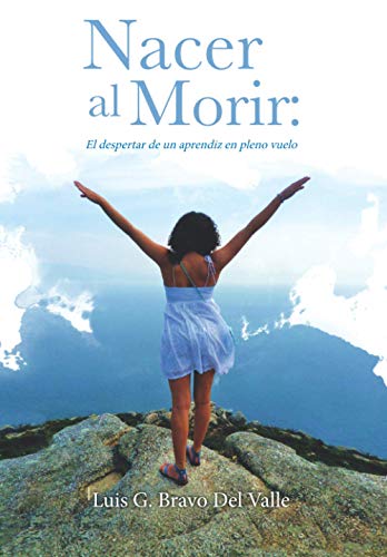 Imagen de archivo de Nacer al Morir: El Despertar de un Aprendiz en Pleno Vuelo (Spanish Edition) a la venta por Better World Books