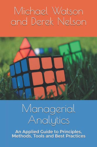 Imagen de archivo de Managerial Analytics: An Applied Guide to Principles, Methods, Tools and Best Practices a la venta por Better World Books