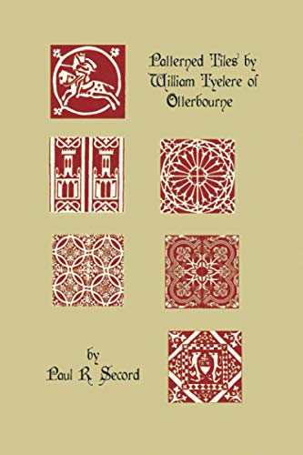 Stock image for The Patterned Tiles of William Tyelere of Otterbourne for sale by GreatBookPrices