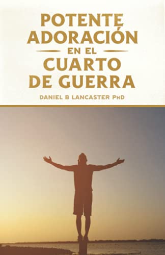 Beispielbild fr Potente Adoracin en la Cuarto de Guerra : Cmo Conectarse con el Amor de Dios zum Verkauf von Better World Books