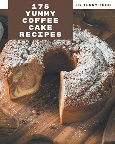 Imagen de archivo de 175 Yummy Coffee Cake Recipes: The Highest Rated Yummy Coffee Cake Cookbook You Should Read a la venta por GreatBookPrices