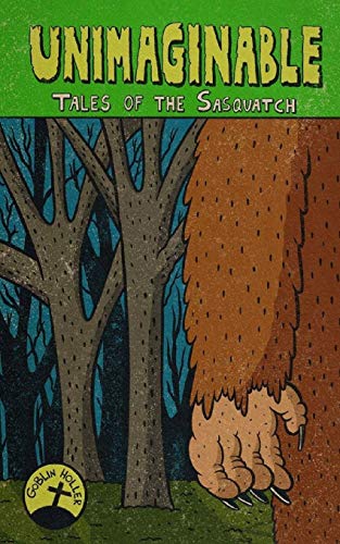 Stock image for Unimaginable: Tales of the Sasquatch for sale by Ria Christie Collections