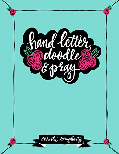 Stock image for Hand Letter, Doodle & Pray Workbook: Encouraging Christians to Letter their Walk with Christ (Hand Lettering & Modern Calligraphy for Christians) for sale by Wonder Book