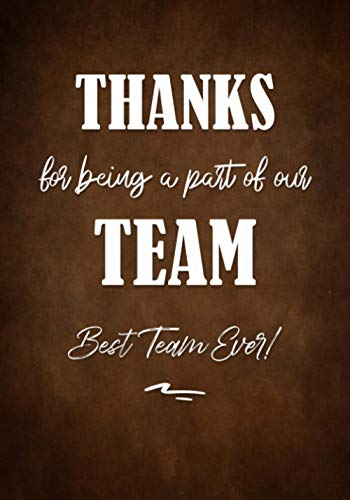 Stock image for Thanks for Being a Part of Our Team - Best Team Ever!: Appreciation Gifts for Employees - Team Members at Work - Staff - Coworkers | Lined Notebook - Journal (Team Motivational Gifts) for sale by Red's Corner LLC