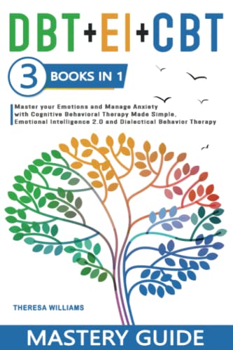 Stock image for DBT + EI + CBT Mastery Guide: 3 BOOKS IN 1  " Master your Emotions and Manage Anxiety with Cognitive Behavioral Therapy Made Simple, Emotional Intelligence 2.0 and Dialectical Behavior Therapy for sale by HPB-Diamond