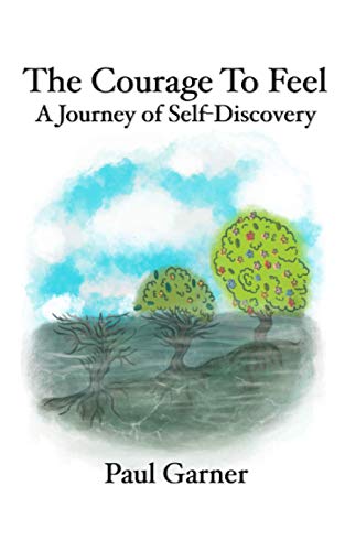 Beispielbild fr The Courage to Feel: A Journey of Self-Discovery zum Verkauf von WeBuyBooks 2