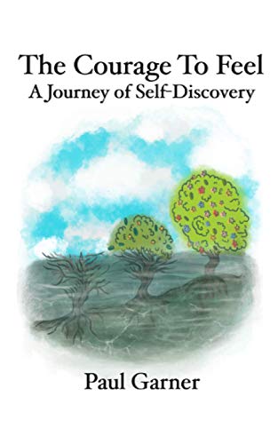 Stock image for The Courage to Feel: A Journey of Self-Discovery for sale by WeBuyBooks 2