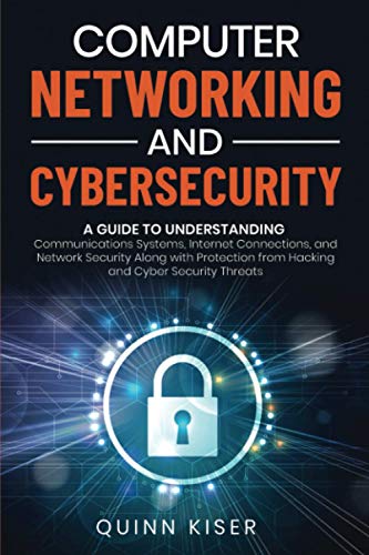 Imagen de archivo de Computer Networking and Cybersecurity: A Guide to Understanding Communications Systems, Internet Connections, and Network Security Along with Protecti a la venta por GreatBookPrices