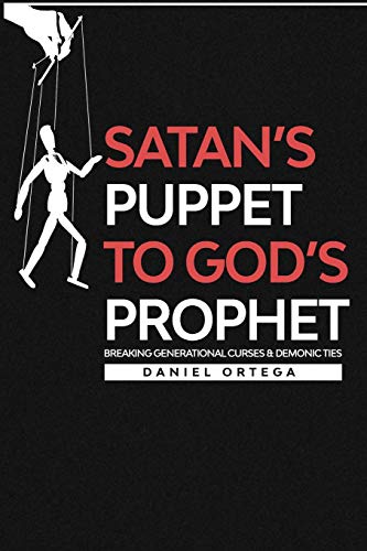 Imagen de archivo de Satan's Puppet to Gods Prophet: Breaking Curses and Demonic Ties a la venta por GreatBookPrices
