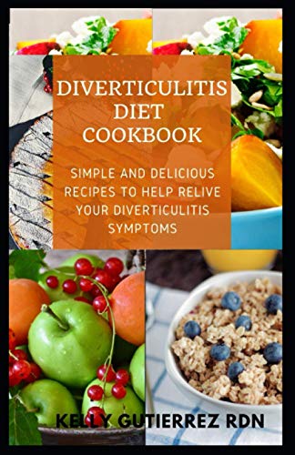 Stock image for Diverticulitis Diet Cookbook: SImple and Delicious Recipes to help Relive Your Diverticulitis Symptoms for sale by GreatBookPrices